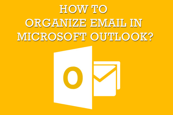 organize email in Microsoft Outlook